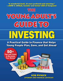 The Young Adult's Guide to Investing - A Practical Guide to Finance that Helps Young People Plan, Save, and Get Ahead