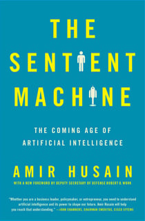 The Sentient Machine - The Coming Age of Artificial Intelligence