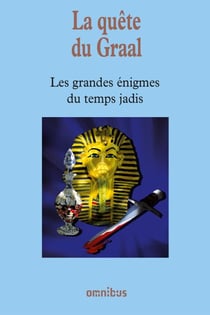 La quête du graal - Les Grandes Enigmes du temps jadis
