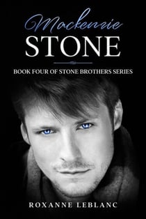 Mackenzie Stone - Stone Brothers Series, #4