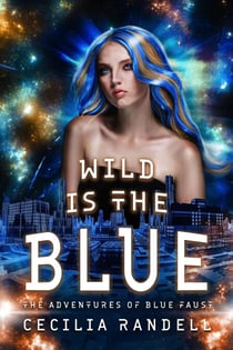 Wild is the Blue - The Adventures of Blue Faust, #5