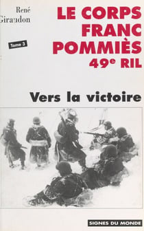 Le Corps franc Pommiès (3). Vers la victoire - Historique du CFP 49e RIL