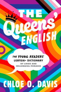 The Queens' English - The Young Readers' LGBTQIA+ Dictionary of Lingo and Colloquial Phrases