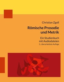 Römische Prosodie und Metrik - Ein Studienbuch mit Audiodateien