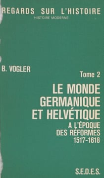 Le monde germanique et helvétique à l'époque des réformes (2) - 1517-1618