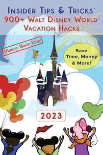Insider Tips &amp; Tricks: 900+ Walt Disney World Vacation Hacks - Disney Made Easy, #3