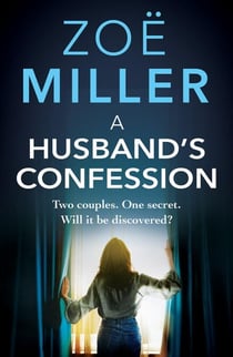 A Husband's Confession - An emotional page-turner about complicated relationships and life-changing secrets