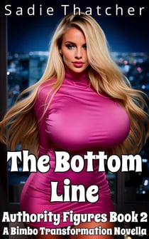 The Bottom Line: A Bimbo Transformation Novella - Authority Figures, #2