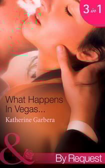 What Happens In Vegas… - His Wedding-Night Wager (What Happens in Vegas…) / Her High-Stakes Affair (What Happens in Vegas…) / Their Million-Dollar Night (What Happens in Vegas…)