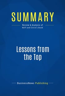 Summary: Lessons from the Top - Review and Analysis of Neff and Citrin's Book
