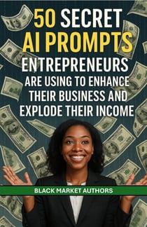 50 Secret AI Prompts Entrepreneurs Are Using To Enhance Their Business and Explode Their Income - AI Prompts For Passive Income