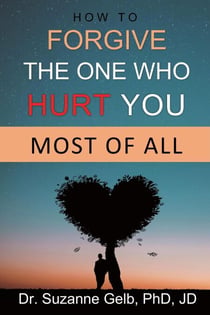 How to Forgive the One Who Hurt You Most of All - The Life Guide Series