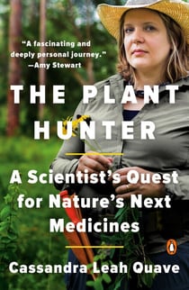The Plant Hunter - A Scientist's Quest for Nature's Next Medicines