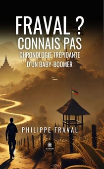 Fraval ? connais pas - Chronologie trépidante d’un baby-boomer