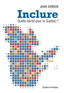 Inclure - Quelle laïcité pour le Québec ?