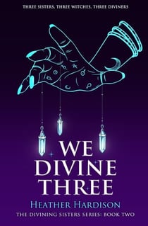 We Divine Three (The Divining Sisters Book 2) - The Divining Sisters Series, #2