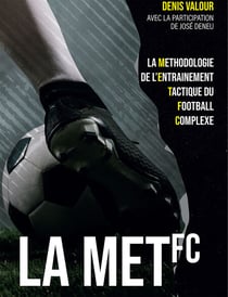 La méthodologie de l'entrainement tactique du football complexe - La MET FC