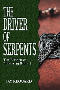 The Driver of Serpents - Blessed & Possessed, #1