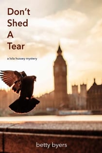 Don't Shed A Tear - Lola Hussey Mysteries, #2