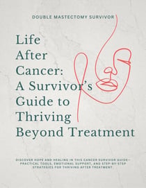 Life After Cancer: A Survivor's Guide to Thriving Beyond Treatments