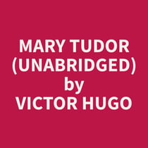 Mary Tudor (Unabridged)