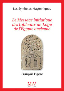 N.106 : Le Message initiatique des tableaux de Loge de l'Égypte ancienne