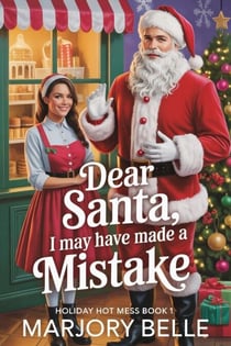 Dear Santa, I May Have Made a Mistake - Holiday Hot Mess, #1