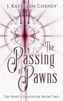 The Passing of Pawns - The King's Daughter, #2