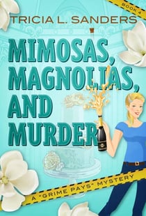 Mimosas, Magnolias, and Murder - A Grime Pays Mystery, #4