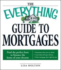 The Everything Guide to Mortgages Book - Find the perfect loan to finance the home of your dreams