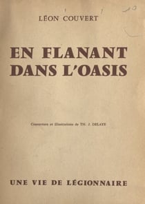 En flânant dans l'oasis - Une vie de légionnaire