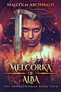 Melcorka of Alba - The Swordswoman, #4