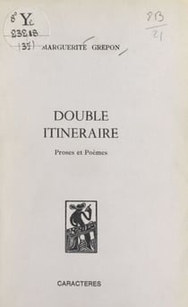Double itinéraire - Proses et poèmes