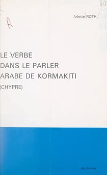 Le verbe dans le parler arabe de Kormakiti (Chypre) - Morphologie et éléments de syntaxe