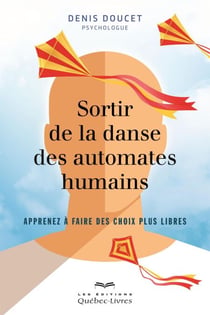 Sortir de la danse des automates humains - Apprenez à faire des choix plus libres