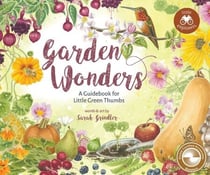 Garden Wonders - A Guidebook for Little Green Thumbs