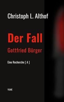 Der Fall Gottfried Bürger - Eine Recherche