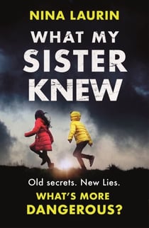 What My Sister Knew - A twisty and gripping psychological thriller