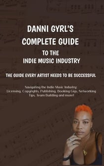 Danni Gyrl's Complete Guide to the Indie Music Industry