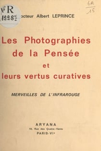 Les photographies de la pensée et leurs vertus curatives - Merveilles de l'infrarouge
