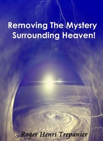 Removing The Mystery Surrounding Heaven! - The Truth Seeker's Library, #19
