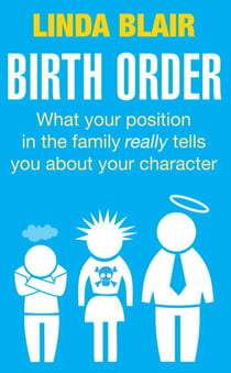 Birth Order - What your position in the family really tells you about your character