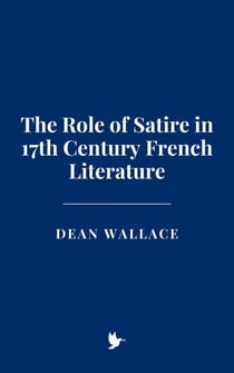 The Role of Satire in 17th Century French Literature