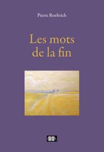 Les mots de la fin - Roman biographique