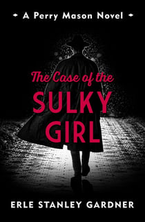 The Case of the Sulky Girl - A Perry Mason novel