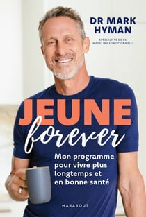 Jeune forever - Mon programme pour vivre plus longtemps et en bonne santé