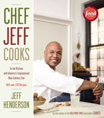 Chef Jeff Cooks - In the Kitchen with America's Inspirational New Culinary Star