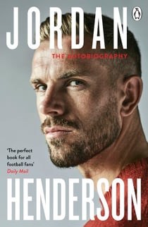 Jordan Henderson: The Autobiography - The must-read autobiography from Liverpool’s beloved captain
