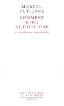 Comment être autochtone. Du pur Athénien au Français raciné
