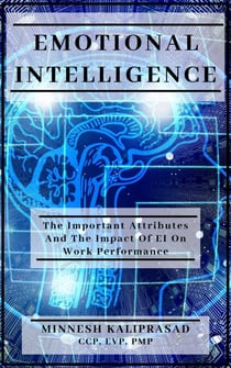 Emotional Intelligence - The Important Attributes and the Impact of EI on Work Performance